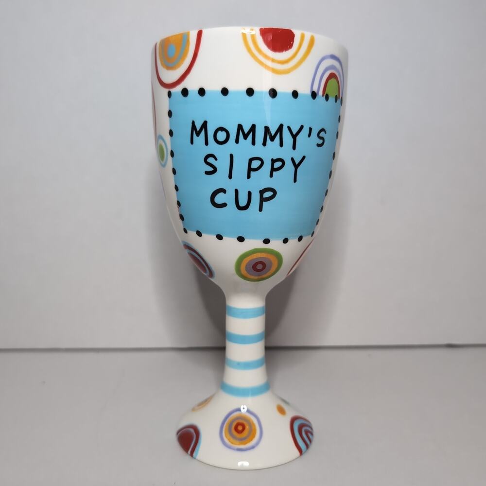 Mommys Sippy Cup Lorrie Veasey Whimsical Colorful Our Name is Mud Wine Goblet